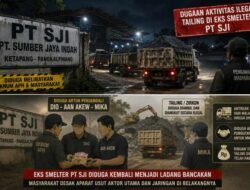 PT SJI Pangkalpinang Diduga Kembali Jadi Arena Permainan Mafia Tailing dan Zirkon